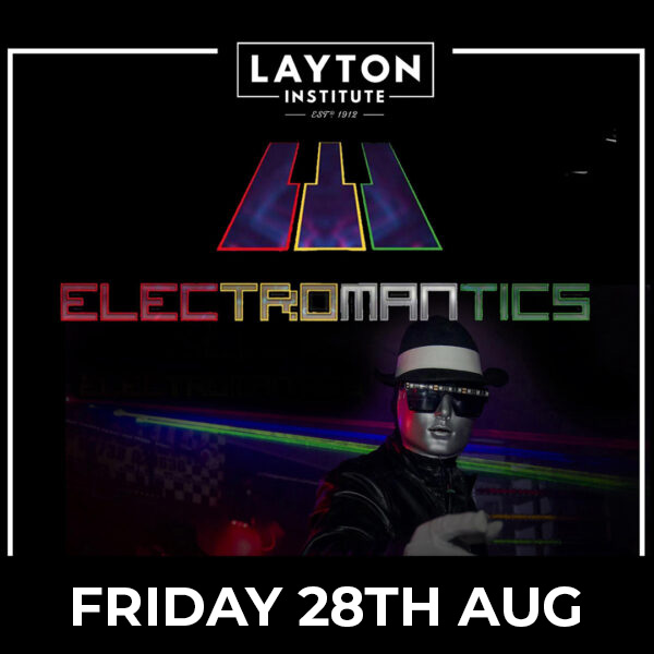 ELECTROMANTICS – 28th AUG - LIVE AT THE LAYTON